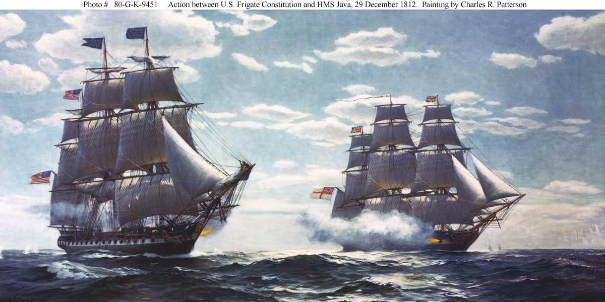 Action between U.S. Frigate Constitution and HMS Java, 29 December 1812. Painting by Charles R. Patterson
